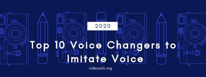 Top 10 Voice Changer Tools To Easily Imitate The Voice You Like