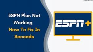如何修复ESPN Plus不工作[完整指南]