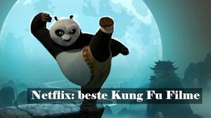 Die besten Kung Fu Filme auf Netflix