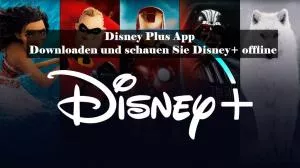 Disney Plus App: Downloaden und schauen Sie Disney+ offline