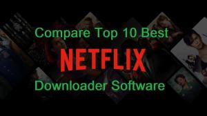 Compare and Review the Top 10 Netflix Downloader Software 2022
