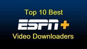 十大最佳ESPN視頻下載器軟件2022