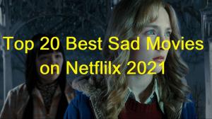 Top 20 Best Sad Movies on Netflix August 2022